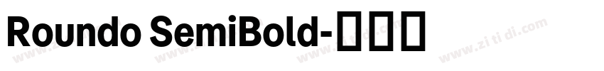 Roundo SemiBold字体转换 Roundo SemiBold字体转换